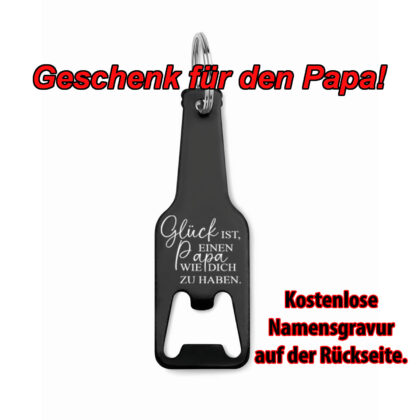 Schlüsselanhänger mit Flaschenöffner "Glück ist einen Papa wie Dich zu haben"