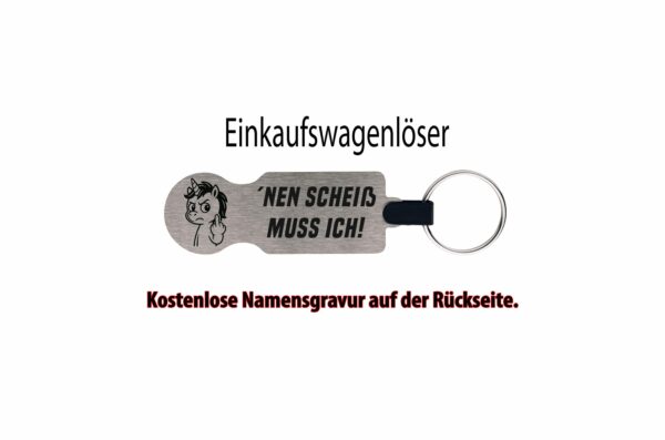 Originalansicht Einkaufswagenlöser ’nen Scheiß muss ich Silberner Einkaufswagenlöser mit frechem Einhorn, festem Spruch und Schlüsselring