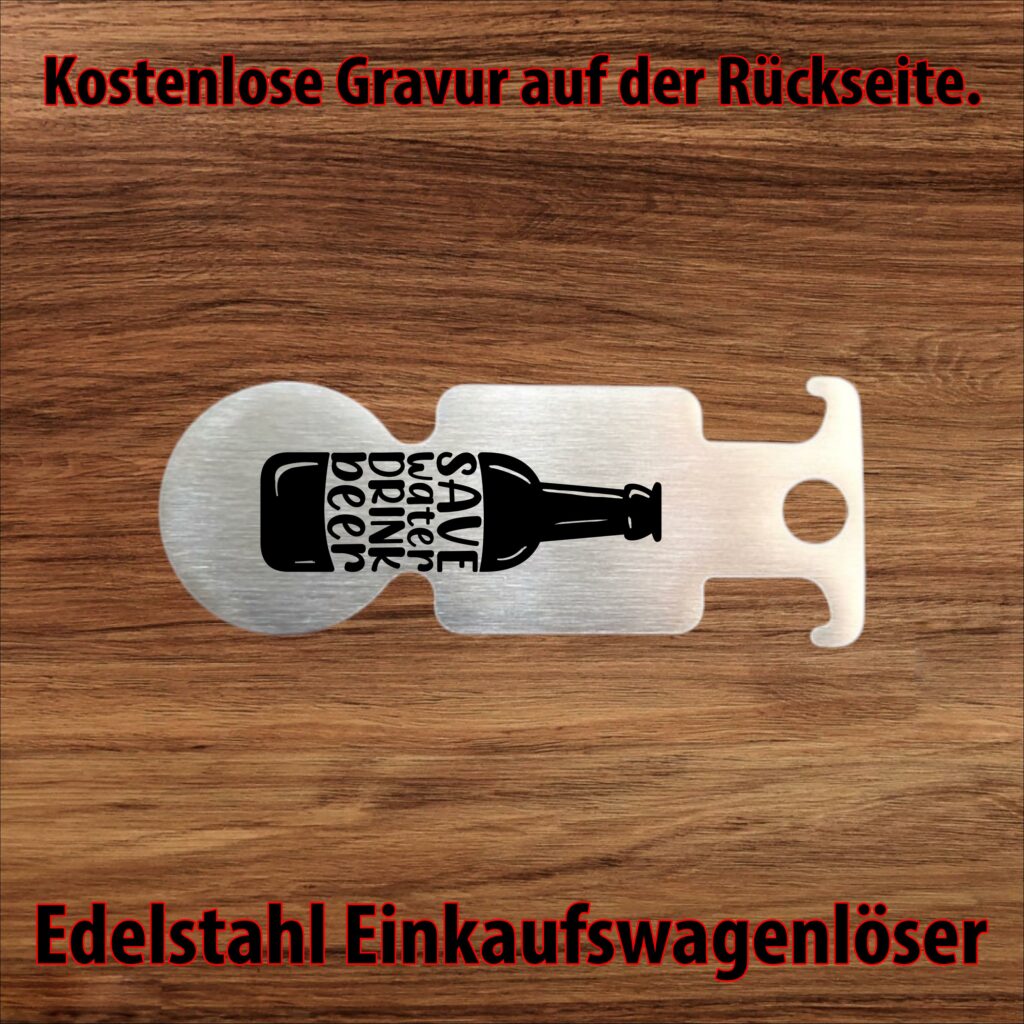 Einkaufswagenlöser mit Flaschenöffner und Motiv Save Water Drink Beer